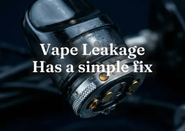 How to Reduce Leakage in Vapes and Pod Systems, Read on Vapex UAE, Dubai